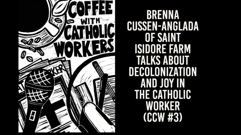 Brenna Cussen-Anglada of Saint Isidore Farm Talks About Decolonization and Joy in the Catholic Worker (CCW #3)