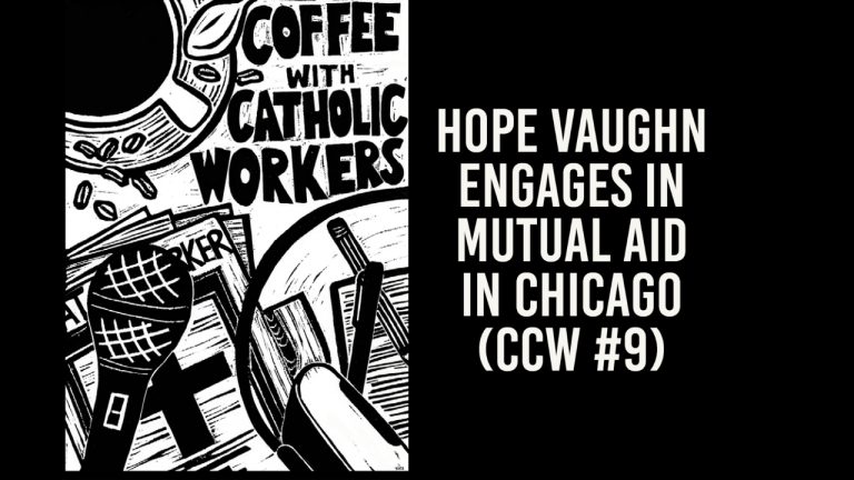 Mark Colville Wants the Catholic Worker to be More Contextual (CCW Ep 10)